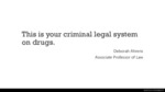 This Is Your Criminal Legal System On Drugs by Deborah Ahrens