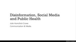 Disinformation, Social Media and Public Health by Julie Homchick Crowe