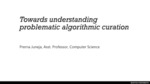 Towards understanding problematic algorithmic curation
