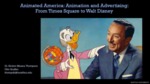 Animated America: Animation and Advertising from Times Square to Walt Disney​
