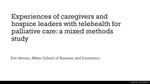 Experiences of Caregivers and Hospice Leaders with Telehealth for Palliative Care: A Mixed Methods Study​